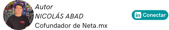 Autor: Nicolás Abad. Cofundador de NETA.MX