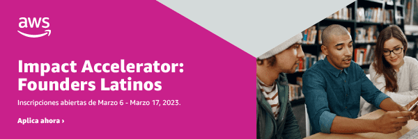 aws impact accelerator programa de aceleración para fundadores latinos. Artículo publicado por startupeable