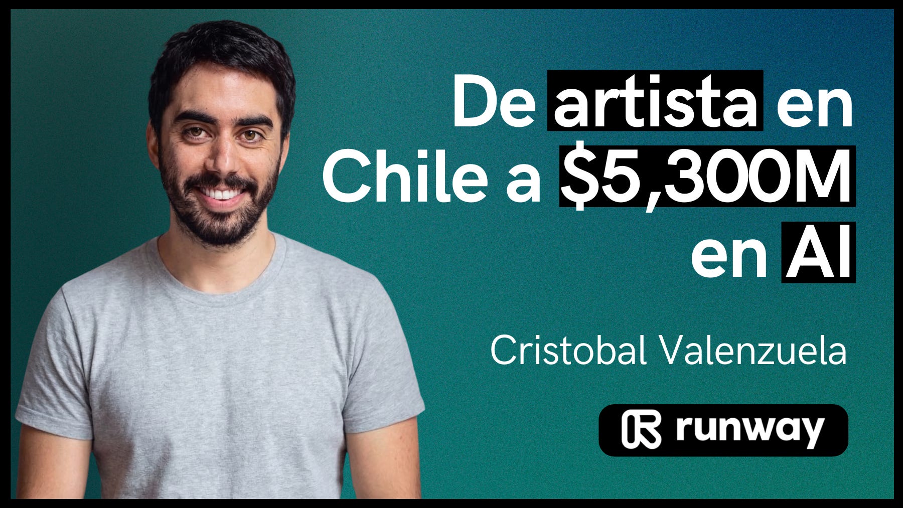 Portada de «Runway: de artista en Chile a $5,300M en AI»
